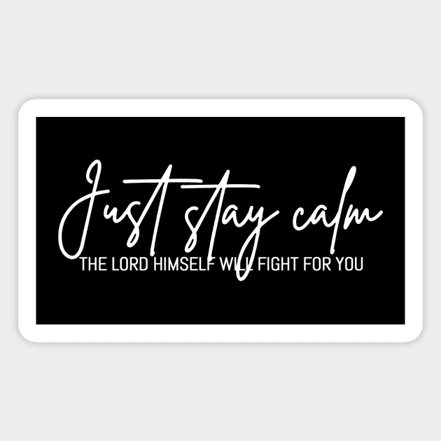 Just Stay Calm The LORD Himself Will Fight For You, The Bibble Quotes Magnet by Hoomie Apparel